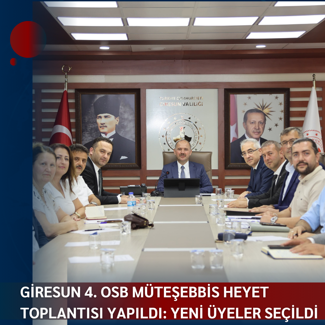 GİRESUN 4. OSB MÜTEŞEBBİS HEYETİ TOPLANDI