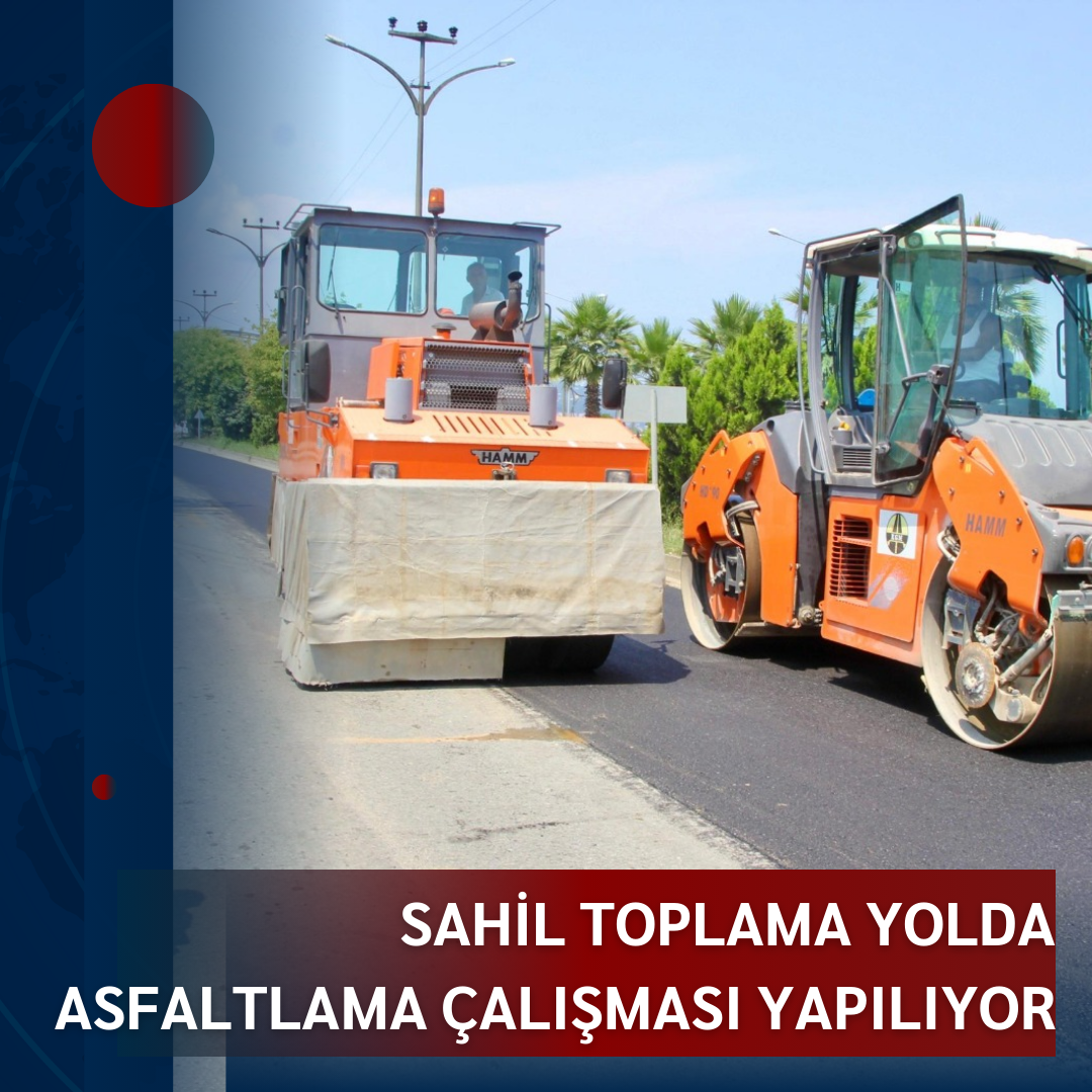 SAHİL TOPLAMA YOLDA ASFALTLAMA ÇALIŞMASI YAPILIYOR