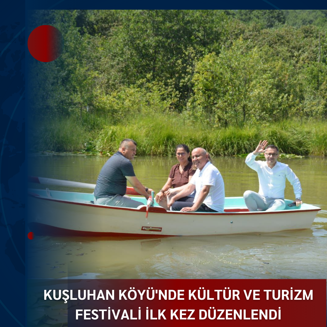 KUŞLUHAN KÖYÜ’NDE KÜLTÜR VE TURİZM FESTİVALİ İLK KEZ DÜZENLENDİ