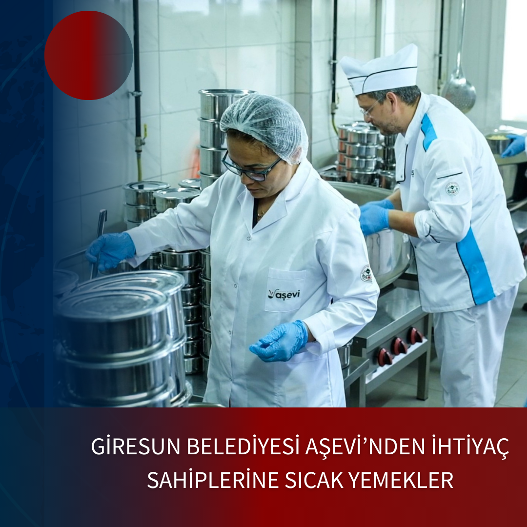 GİRESUN BELEDİYESİ AŞEVİ’NDEN İHTİYAÇ SAHİPLERİNE SICAK YEMEKLER
