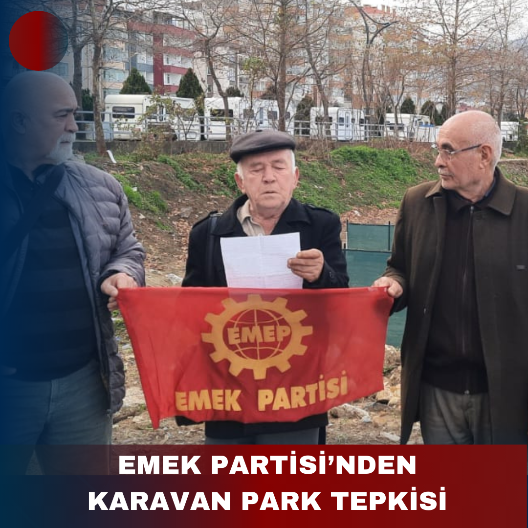                EMEK PARTİSİ’NDEN KARAVAN PARK TEPKİSİ