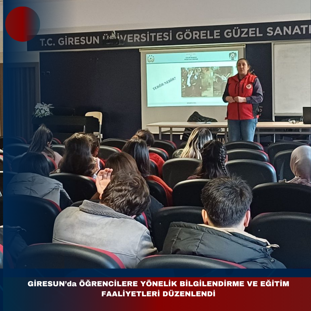 GİRESUN’da ÖĞRENCİLERE YÖNELİK BİLGİLENDİRME VE EĞİTİM FAALİYETLERİ DÜZENLENDİ