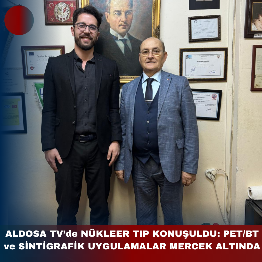 ALDOSA TV’de NÜKLEER TIP KONUŞULDU