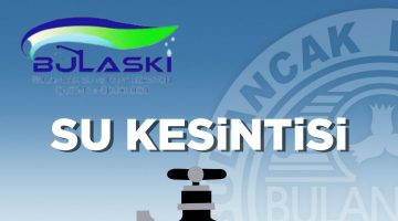 BULASKİ MÜDÜRLÜĞÜNDEN “SU KESİNTİSİ DUYURUSU”