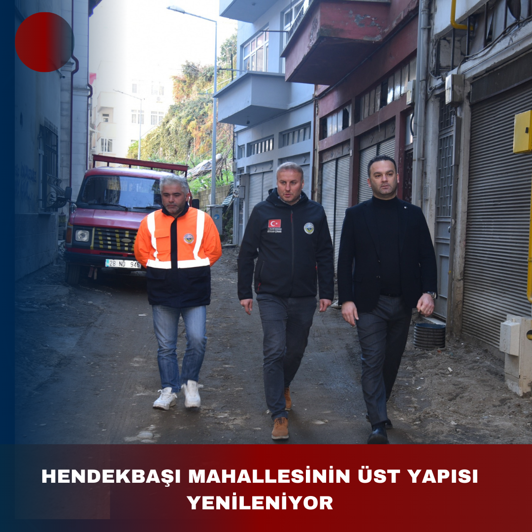 HENDEKBAŞI MAHALLESİNİN ÜST YAPISI YENİLENİYOR