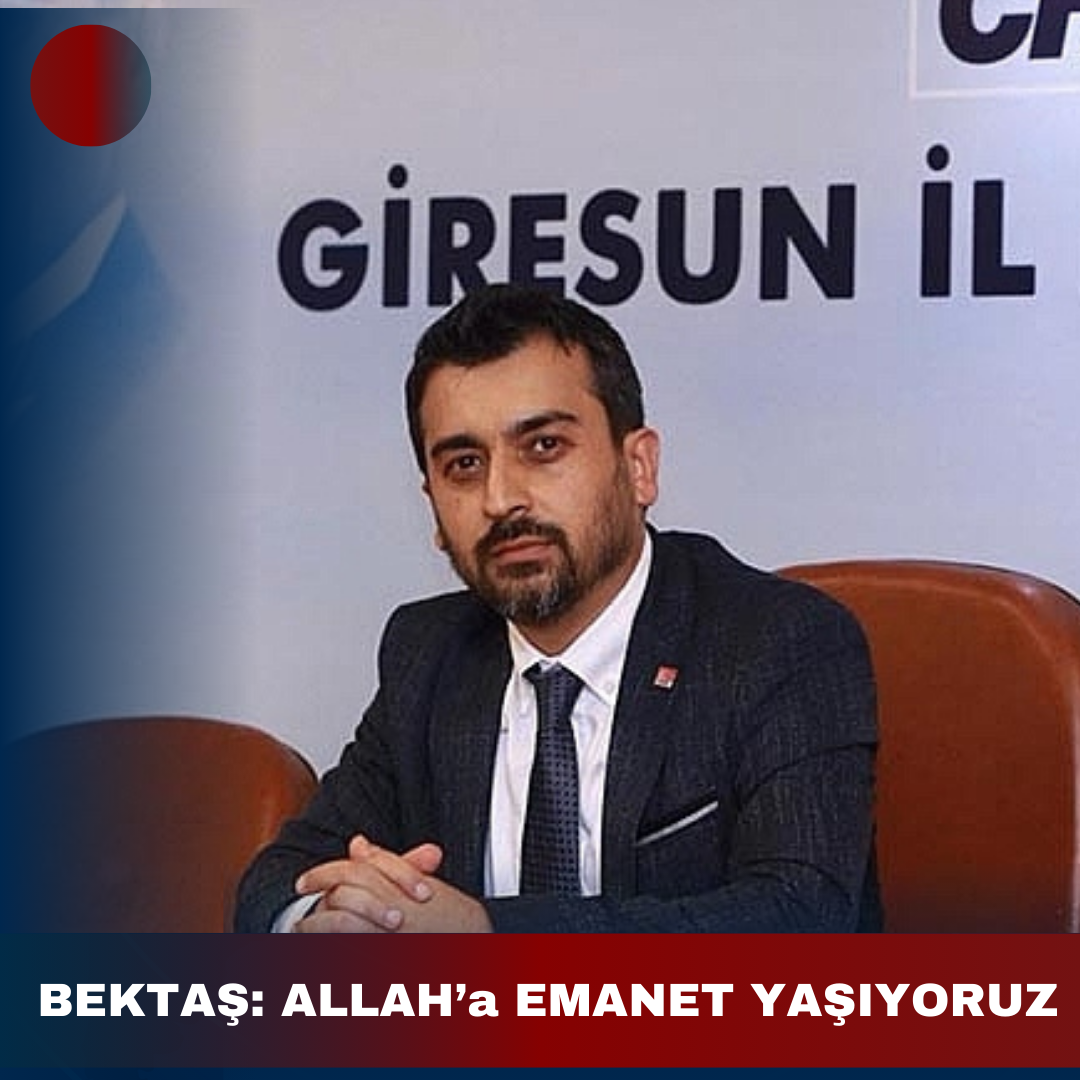 BEKTAŞ: ALLAH’a EMANET YAŞIYORUZ