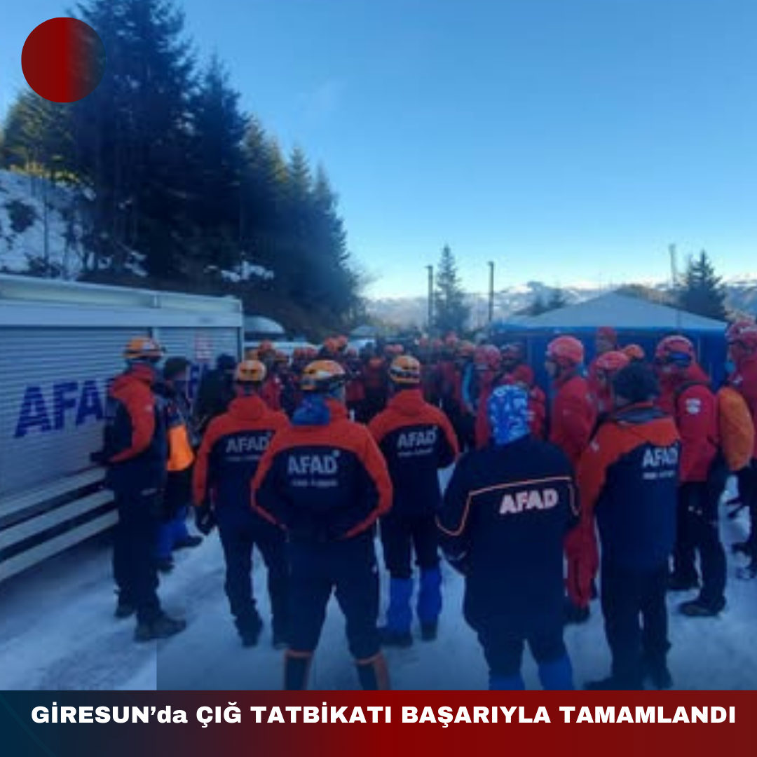 GİRESUN’da ÇIĞ TATBİKATI BAŞARIYLA TAMAMLANDI