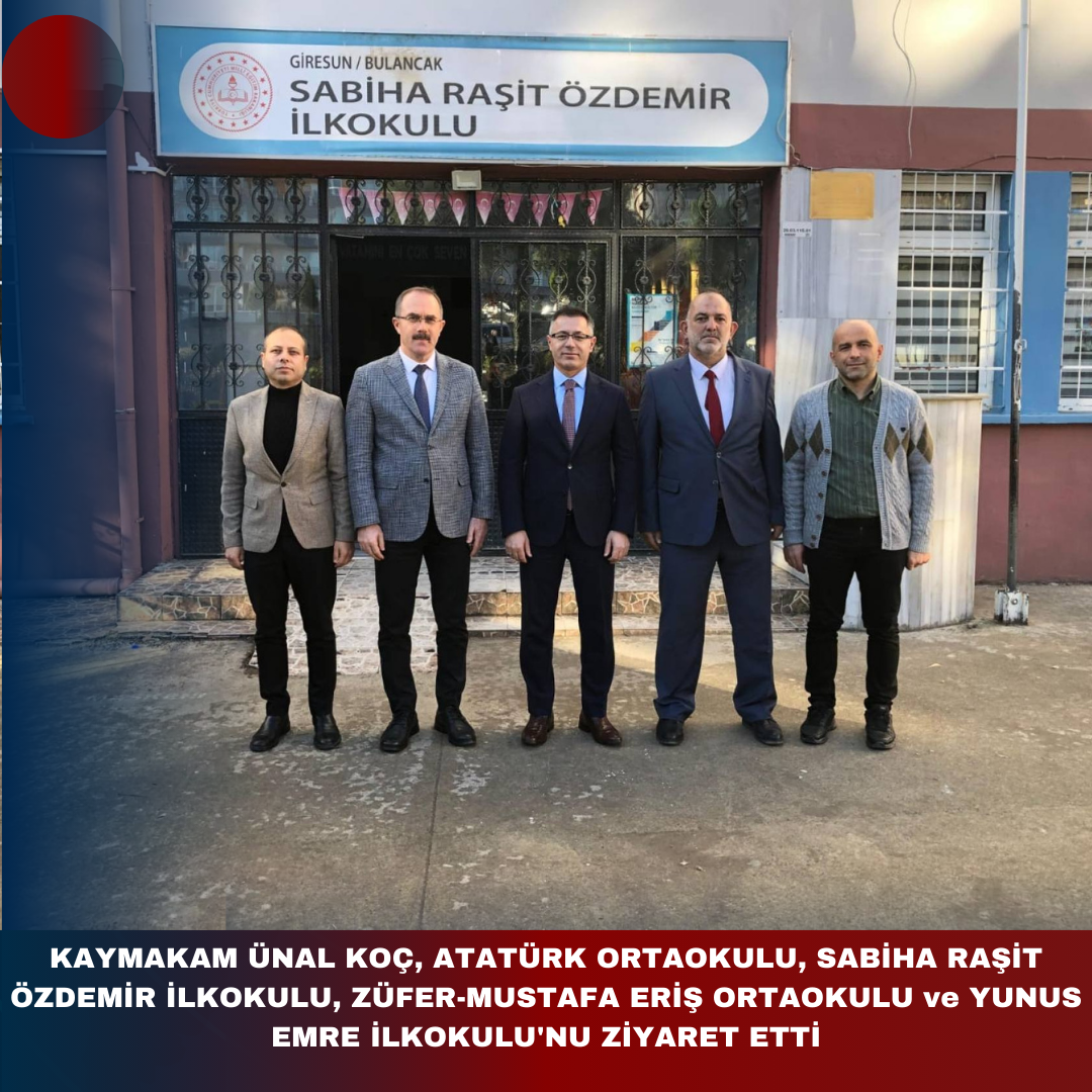 KAYMAKAM ÜNAL KOÇ, ATATÜRK ORTAOKULU, SABİHA RAŞİT ÖZDEMİR İLKOKULU, ZÜFER-MUSTAFA ERİŞ ORTAOKULU ve YUNUS EMRE İLKOKULU’NU ZİYARET ETTİ