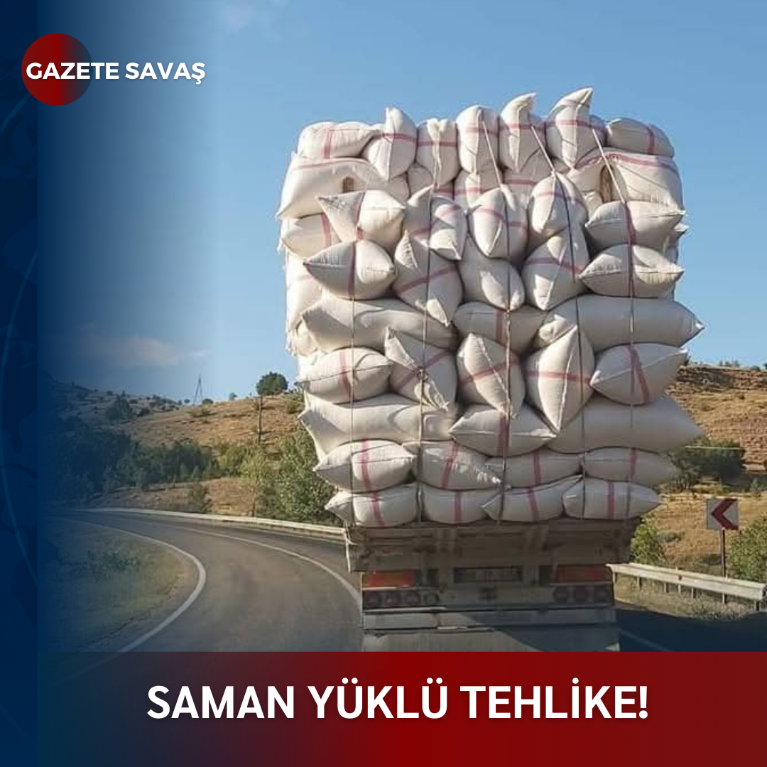 SAMAN YÜKLÜ TEHLİKE!