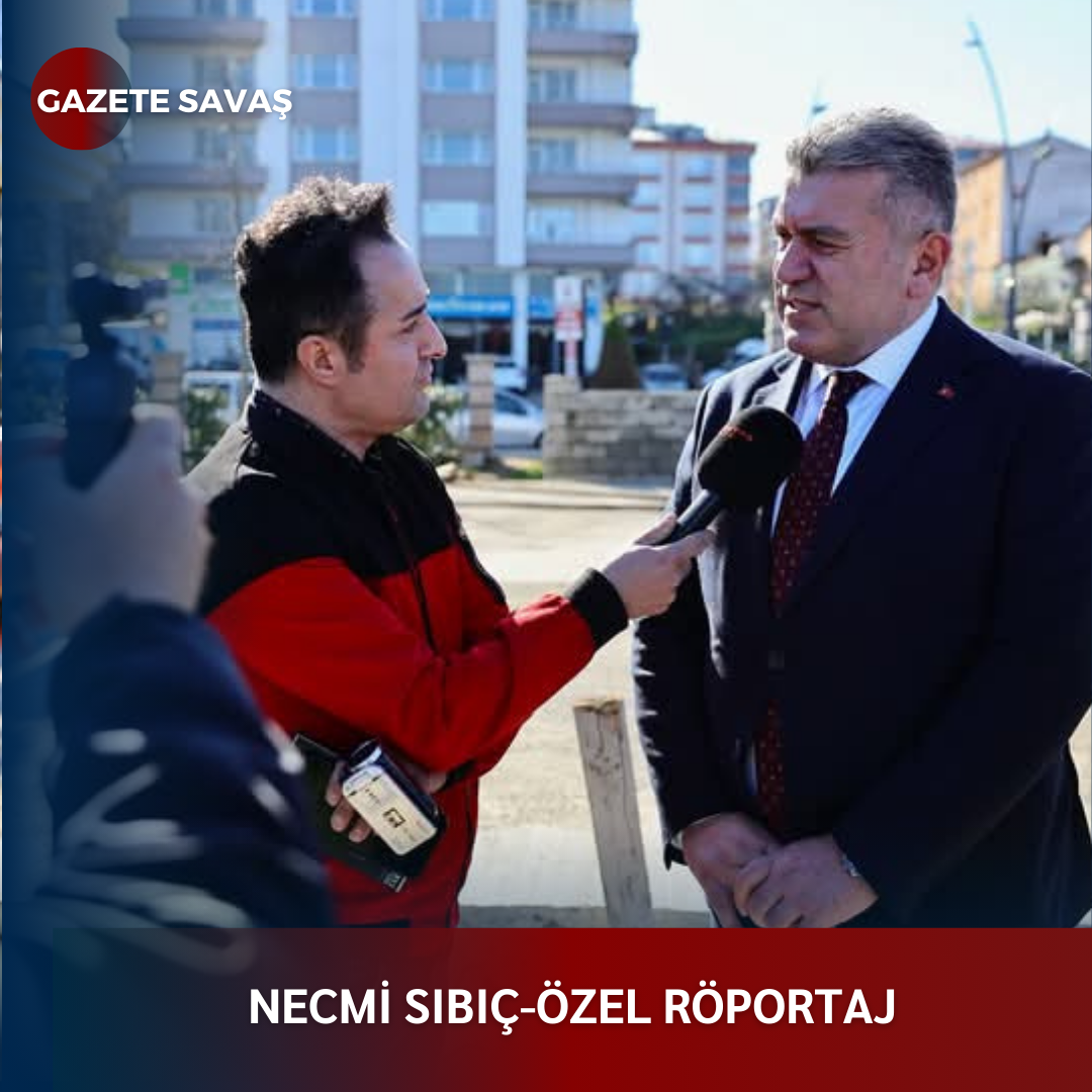 NECMİ SIBIÇ-ÖZEL RÖPORTAJ