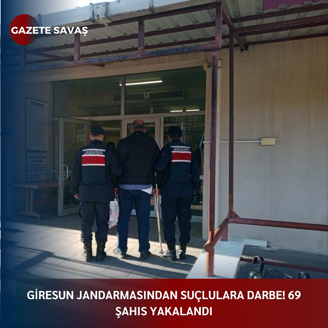 GİRESUN JANDARMASINDAN SUÇLULARA DARBE! 69 ŞAHIS YAKALANDI
