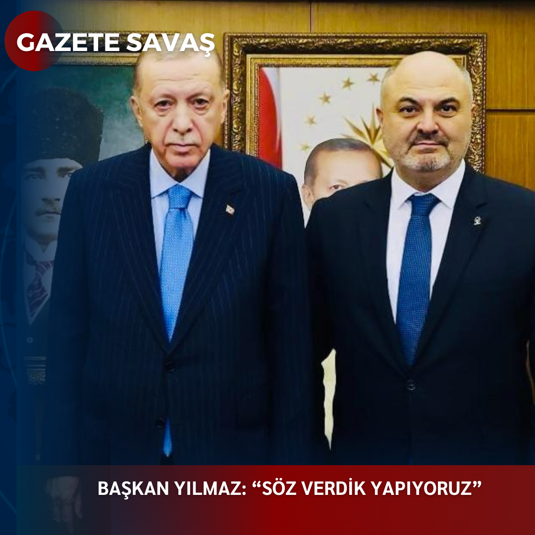 BAŞKAN YILMAZ: “SÖZ VERDİK YAPIYORUZ”