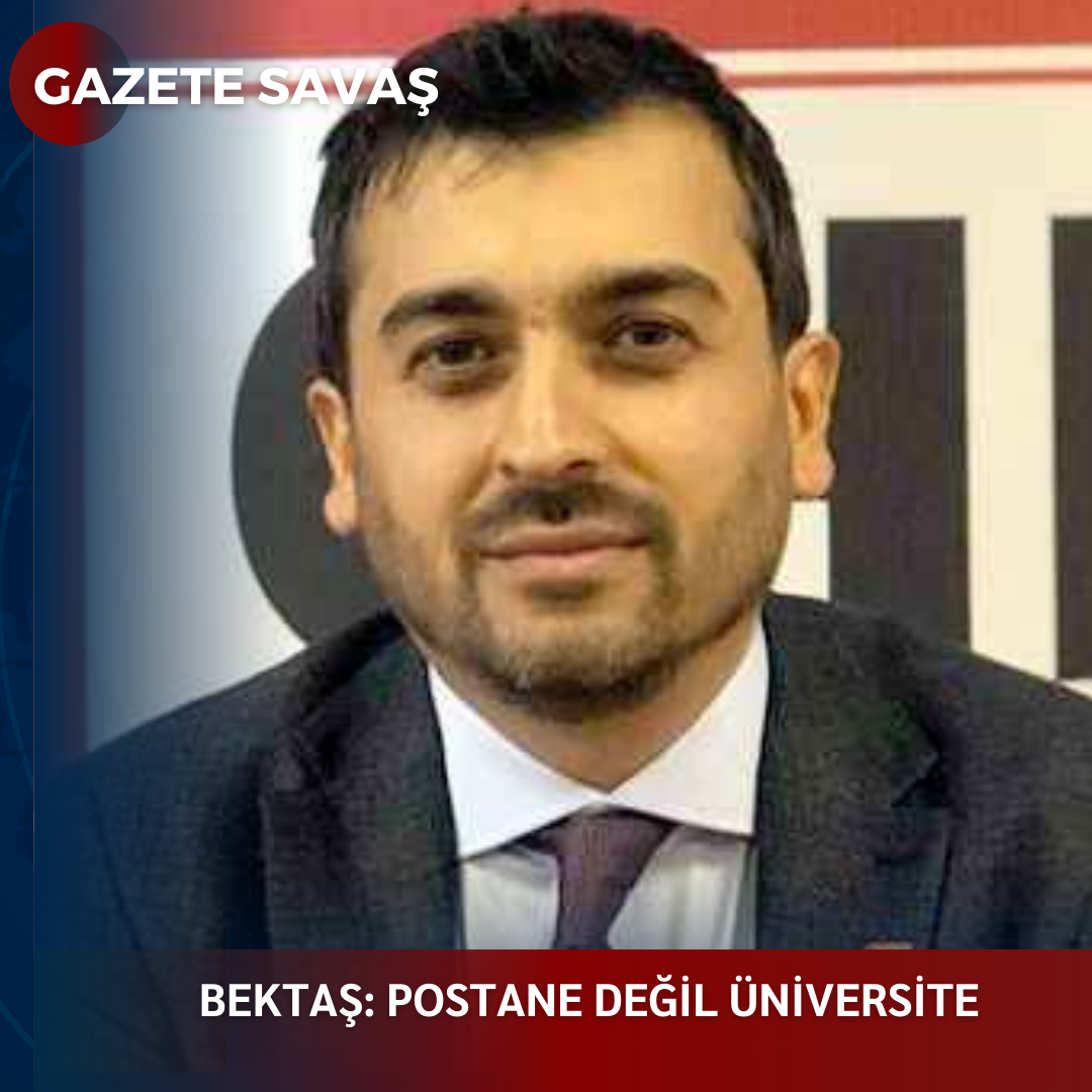 BEKTAŞ: POSTANE DEĞİL ÜNİVERSİTE