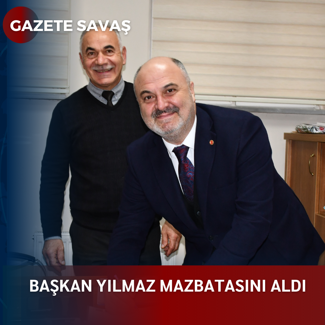 BAŞKAN YILMAZ MAZBATASINI ALDI