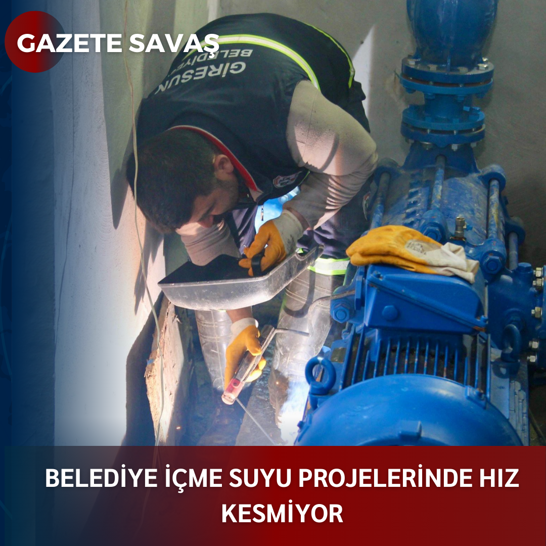 BELEDİYE İÇME SUYU PROJELERİNDE HIZ KESMİYOR