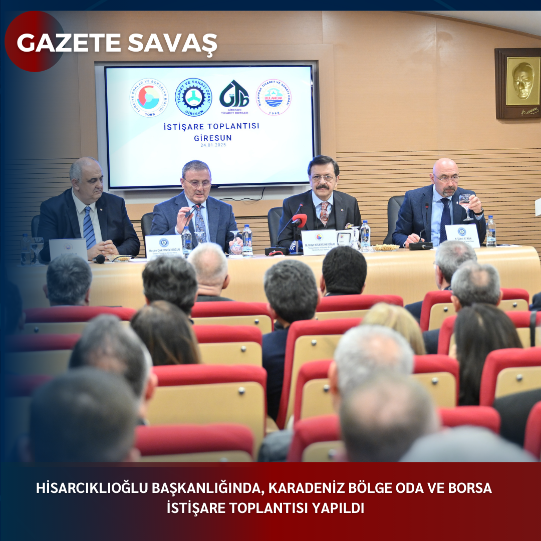 HİSARCIKLIOĞLU BAŞKANLIĞINDA, KARADENİZ BÖLGE ODA VE BORSA İSTİŞARE TOPLANTISI YAPILDI
