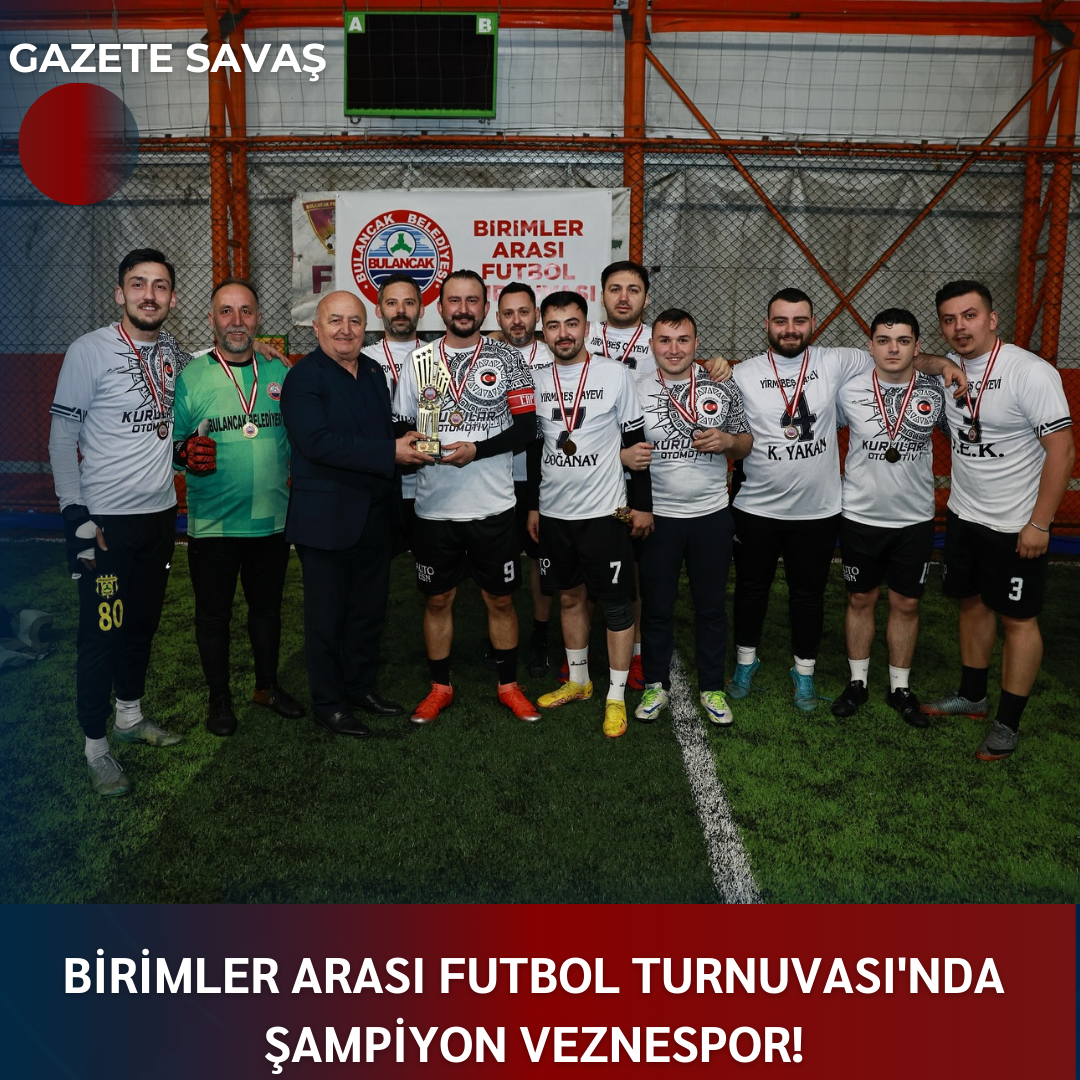 BİRİMLER ARASI FUTBOL TURNUVASI’nda ŞAMPİYON VEZNESPOR!