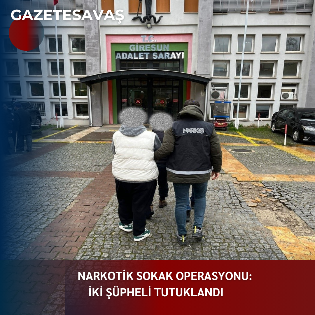 NARKOTİK SOKAK OPERASYONU: İKİ ŞÜPHELİ TUTUKLANDI