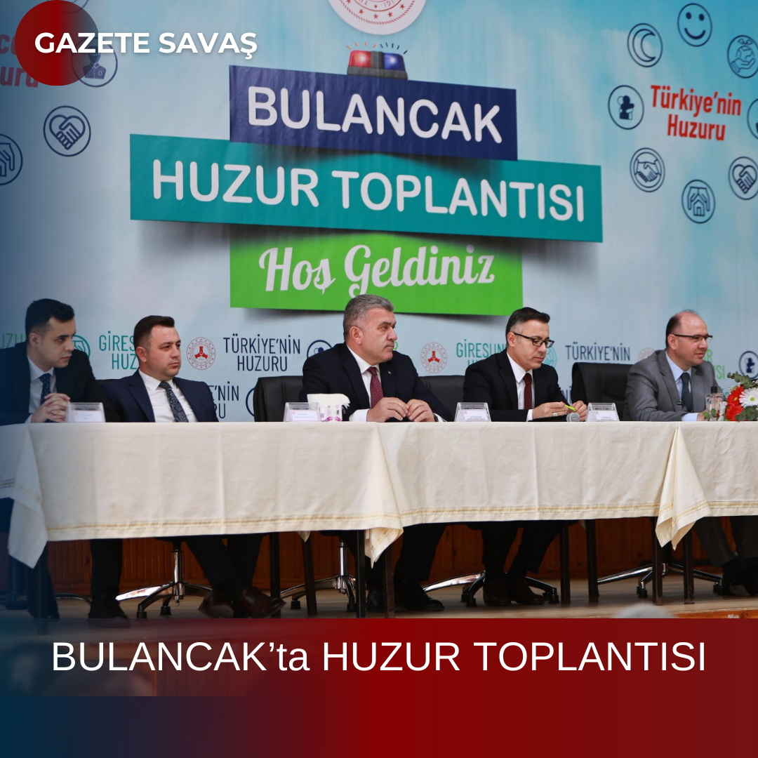 BULANCAK’ta HUZUR TOPLANTISI