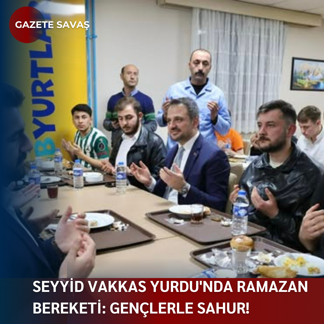 Seyyid Vakkas Yurdu’nda Ramazan Bereketi: Gençlerle Sahur!