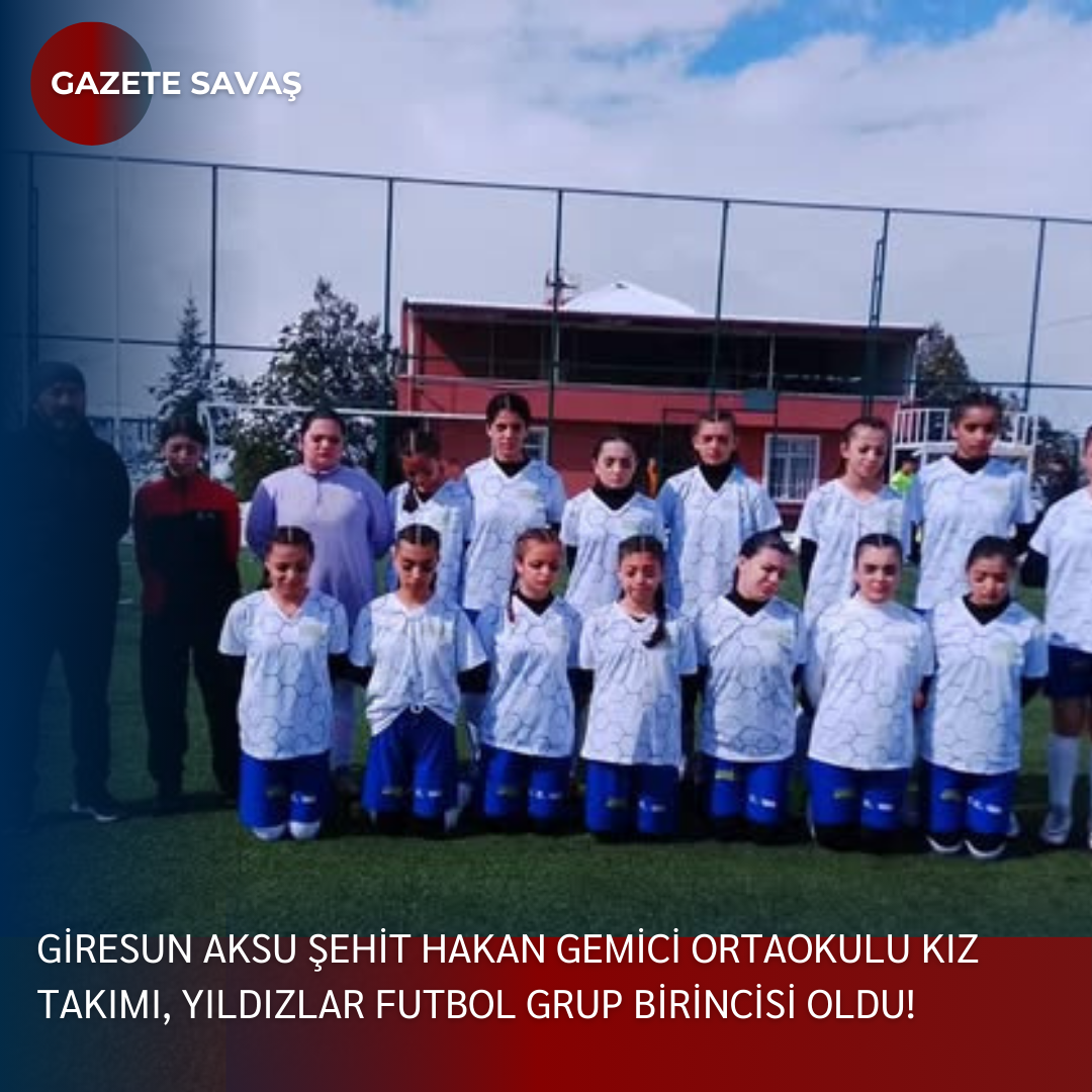 Giresun Aksu Şehit Hakan Gemici Ortaokulu Kız Takımı, Yıldızlar Futbol Grup Birincisi Oldu!
