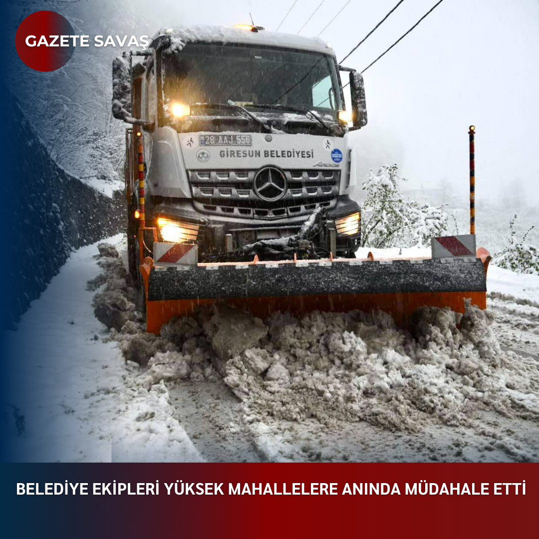 BELEDİYE EKİPLERİ YÜKSEK MAHALLELERE ANINDA MÜDAHALE ETTİ