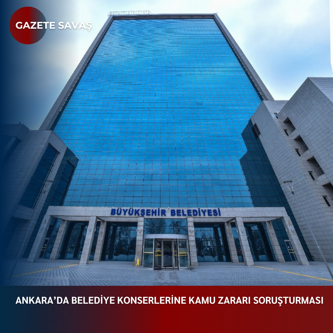 ANKARA’da BELEDİYE KONSERLERİNE KAMU ZARARI SORUŞTURMASI