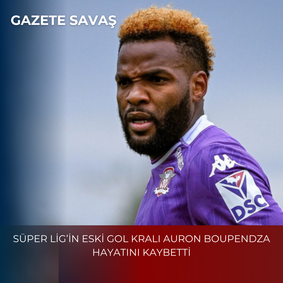 SÜPER LİG’in ESKİ GOL KRALI AURON BOUPENDZA HAYATINI KAYBETTİ