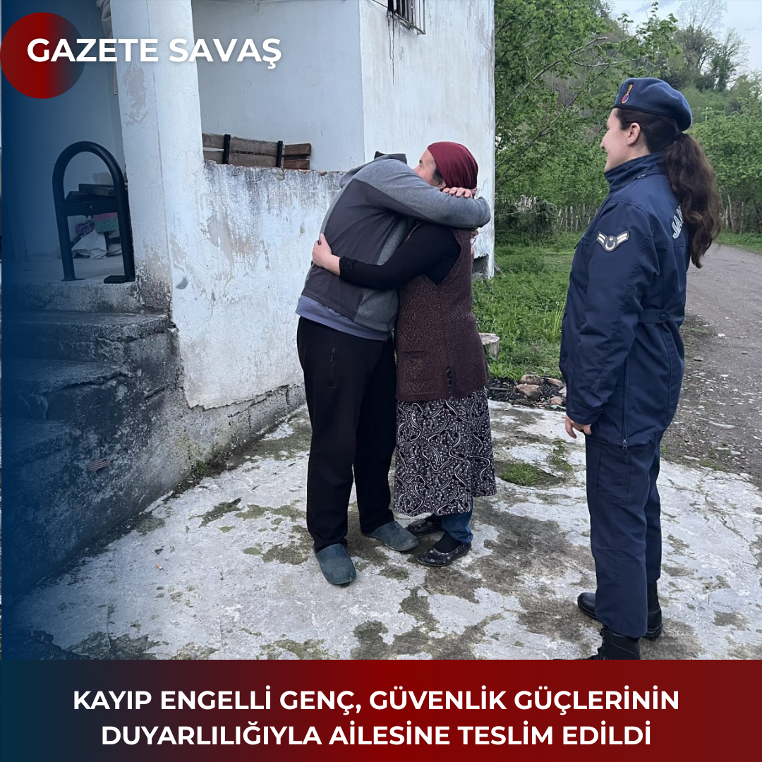 KAYIP ENGELLİ GENÇ, GÜVENLİK GÜÇLERİNİN DUYARLILIĞIYLA AİLESİNE TESLİM EDİLDİ