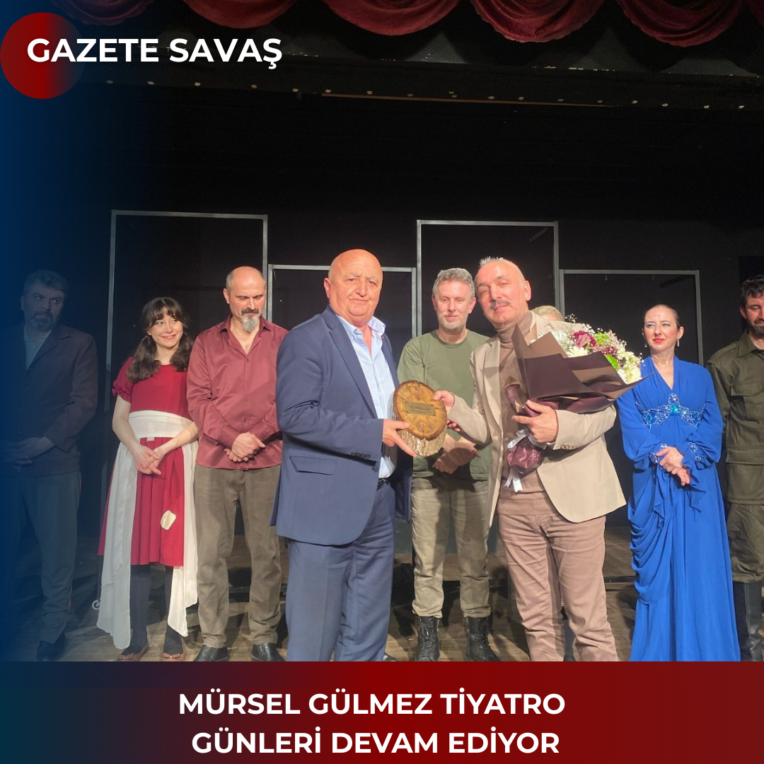 MÜRSEL GÜLMEZ TİYATRO GÜNLERİ DEVAM EDİYOR