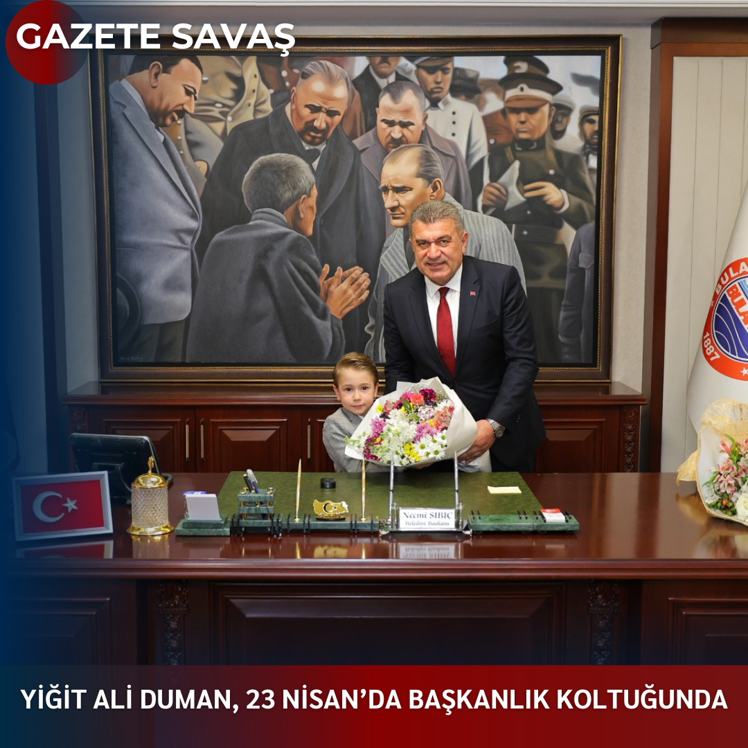 YİĞİT ALİ DUMAN, 23 NİSAN’da BAŞKANLIK KOLTUĞUNDA