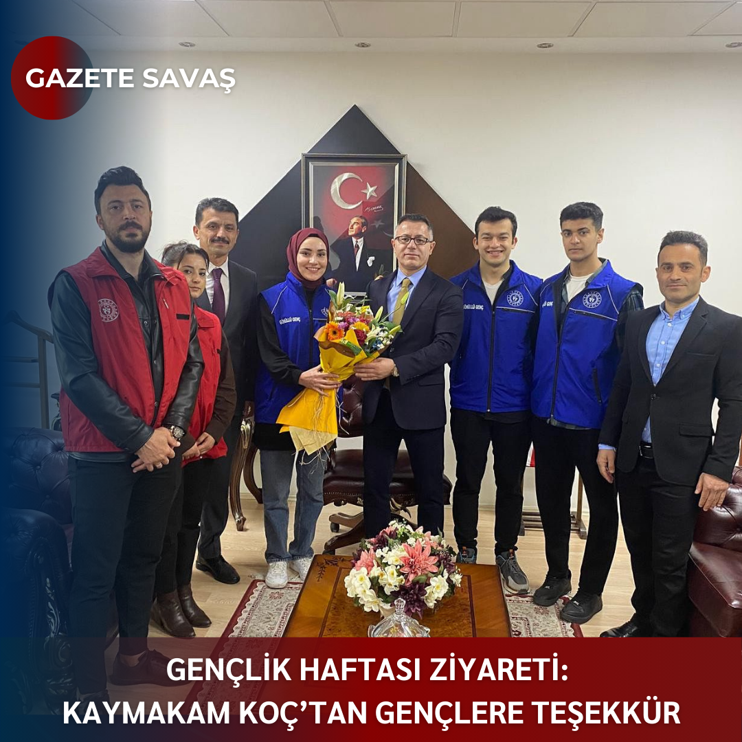 GENÇLİK HAFTASI ZİYARETİ: KAYMAKAM KOÇ’tan GENÇLERE TEŞEKKÜR
