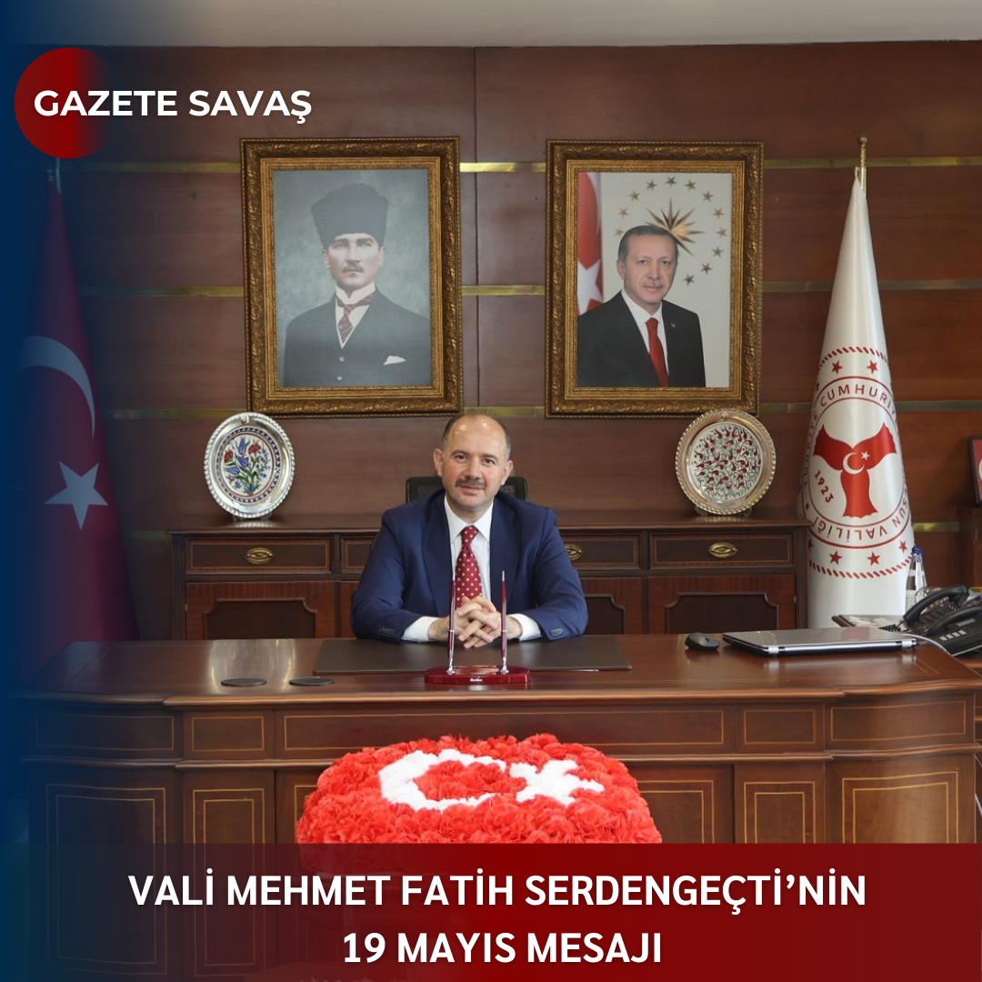 VALİ MEHMET FATİH SERDENGEÇTİ’NİN 19 MAYIS MESAJI
