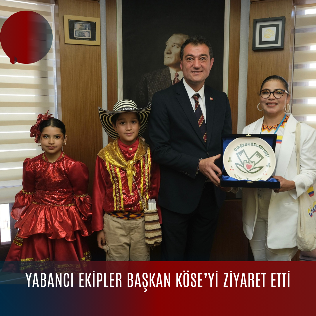 YABANCI EKİPLER BAŞKAN KÖSE’Yİ ZİYARET ETTİ