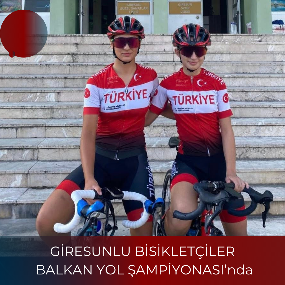 GİRESUNLU BİSİKLETÇİLER BALKAN YOL ŞAMPİYONASI’nda