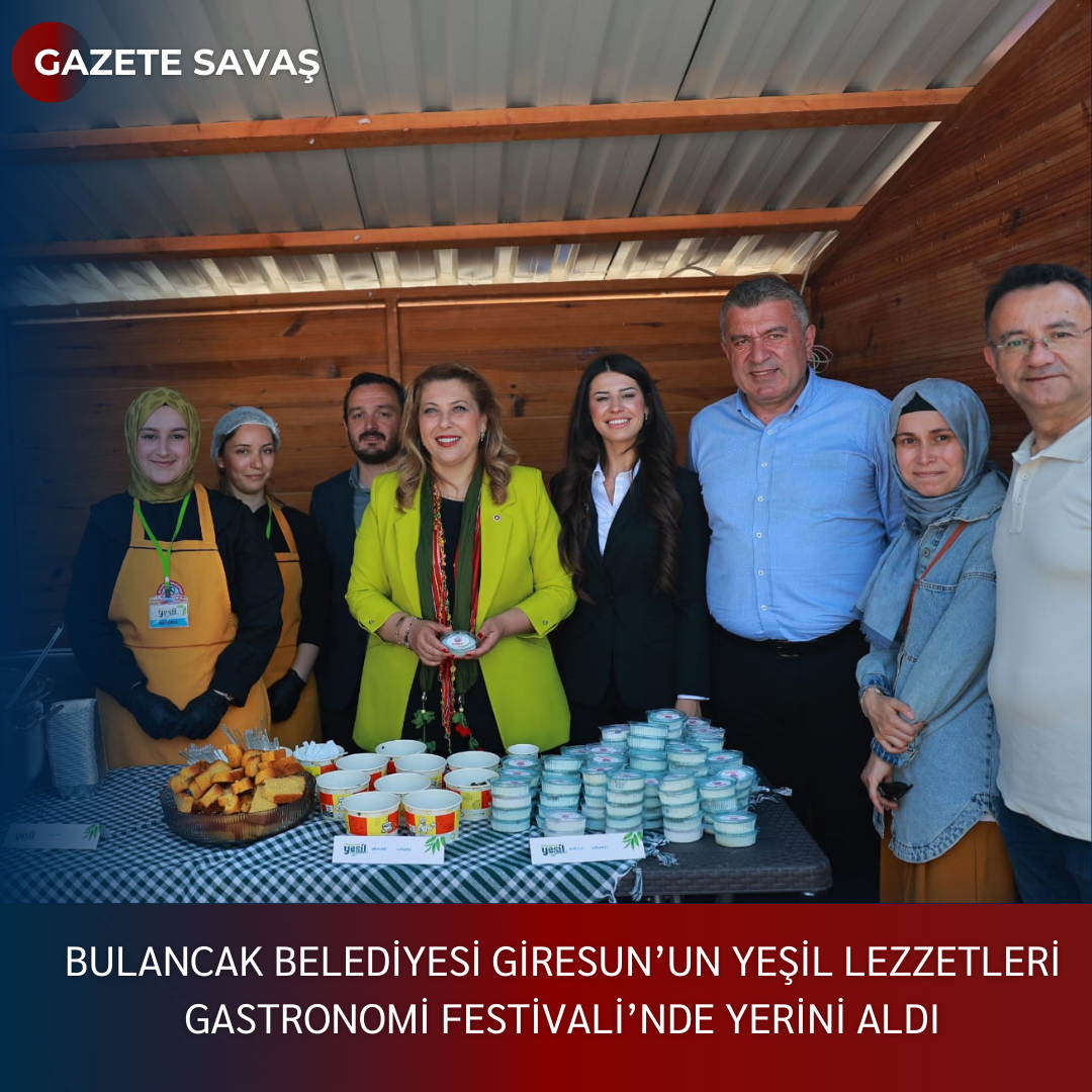 BULANCAK BELEDİYESİ GİRESUN’un YEŞİL LEZZETLERİ GASTRONOMİ FESTİVALİ’nde YERİNİ ALDI