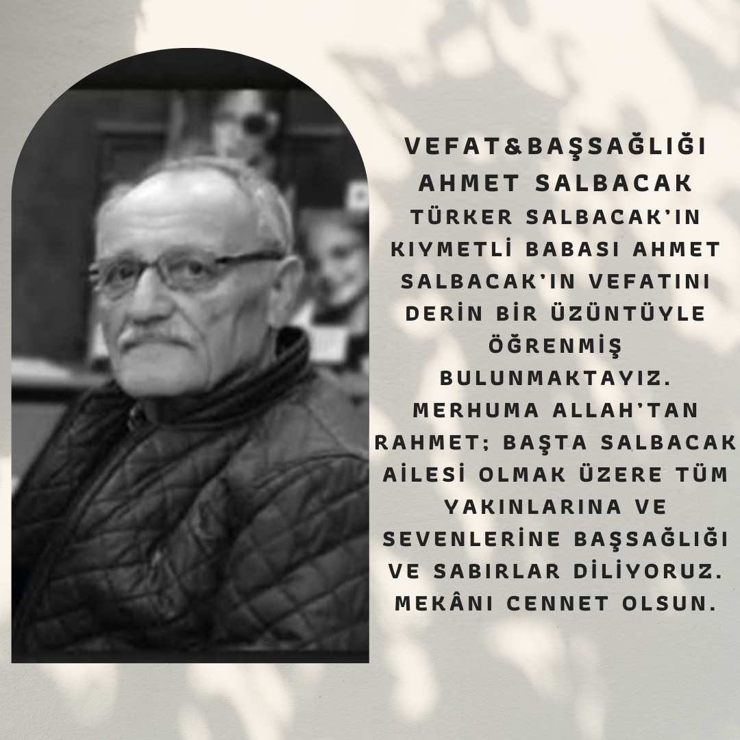 VEFAT BAŞSAĞLIĞI (AHMET SALBACAK)