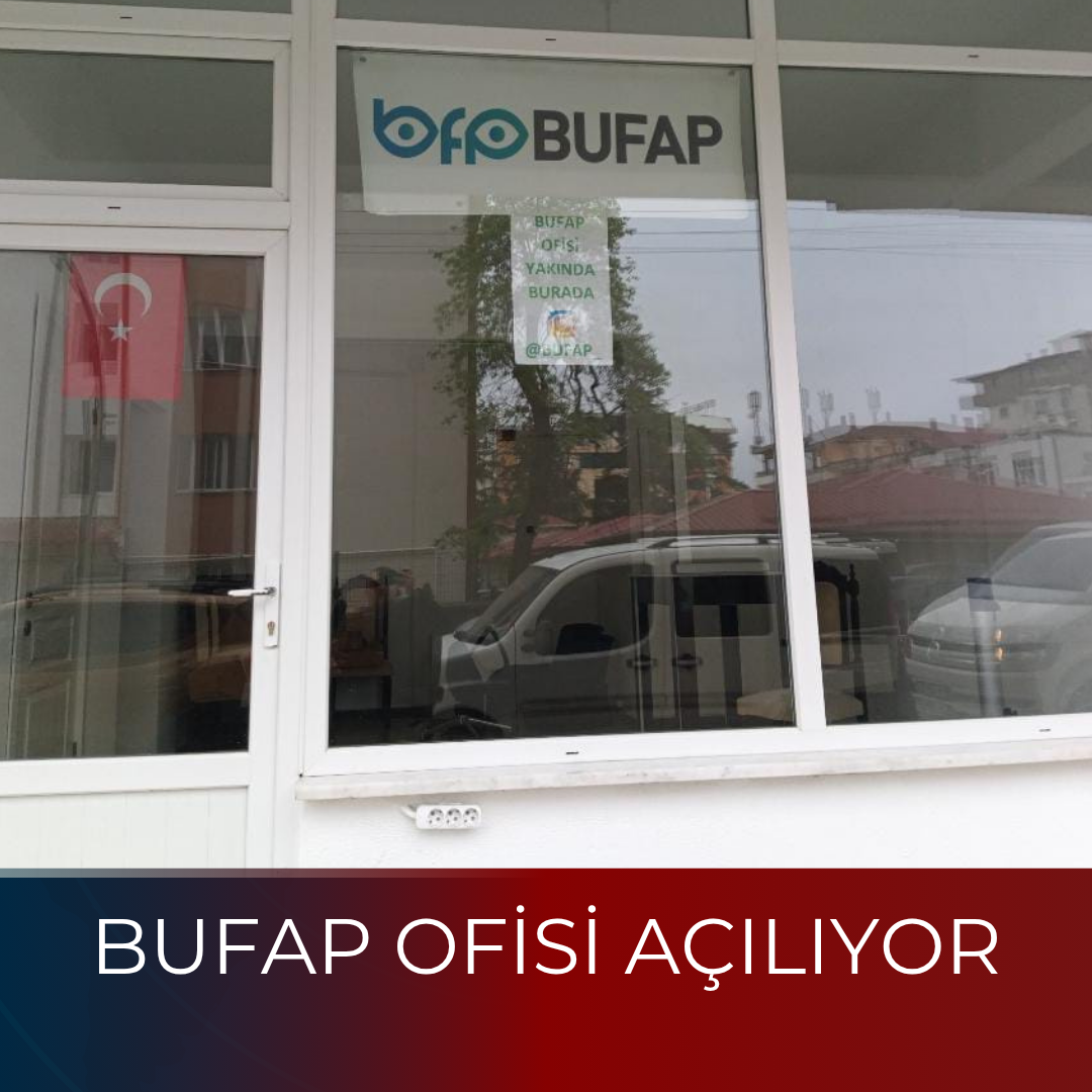 BUFAP OFİSİ AÇILIYOR