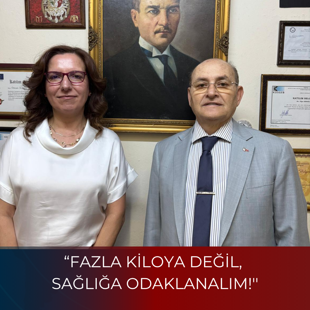 “FAZLA KİLOYA DEĞİL, SAĞLIĞA ODAKLANALIM!”