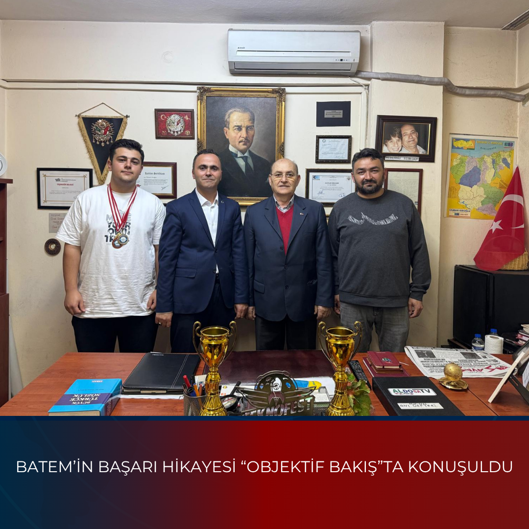 BATEM’İN BAŞARI HİKAYESİ “OBJEKTİF BAKIŞ”TA KONUŞULDU