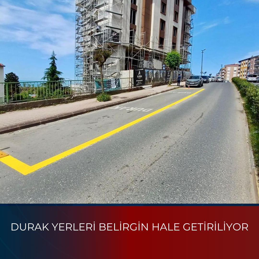 DURAK YERLERİ BELİRGİN HALE GETİRİLİYOR