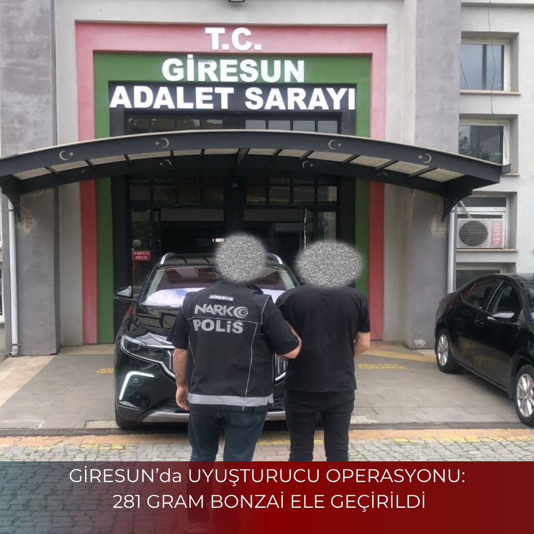 GİRESUN’da UYUŞTURUCU OPERASYONU: 281 GRAM BONZAİ ELE GEÇİRİLDİ