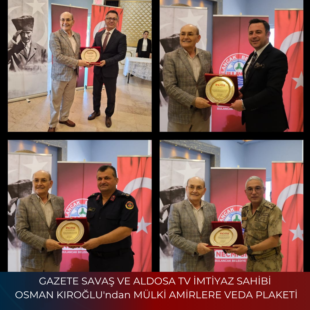 GAZETE SAVAŞ VE ALDOSA TV İMTİYAZ SAHİBİ OSMAN KIROĞLU’ndan MÜLKİ AMİRLERE VEDA PLAKETİ