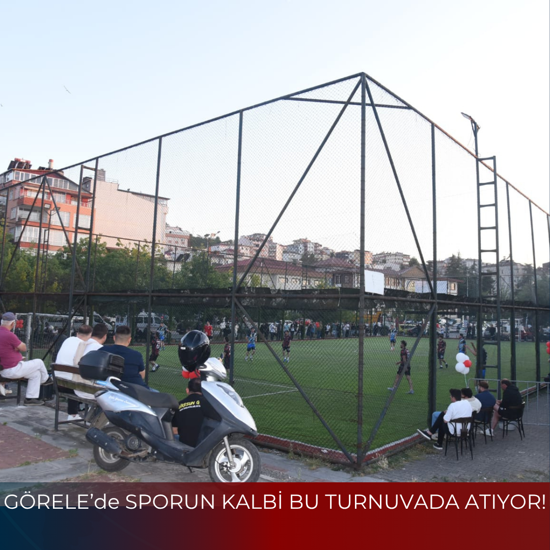 GÖRELE’de SPORUN KALBİ BU TURNUVADA ATIYOR!