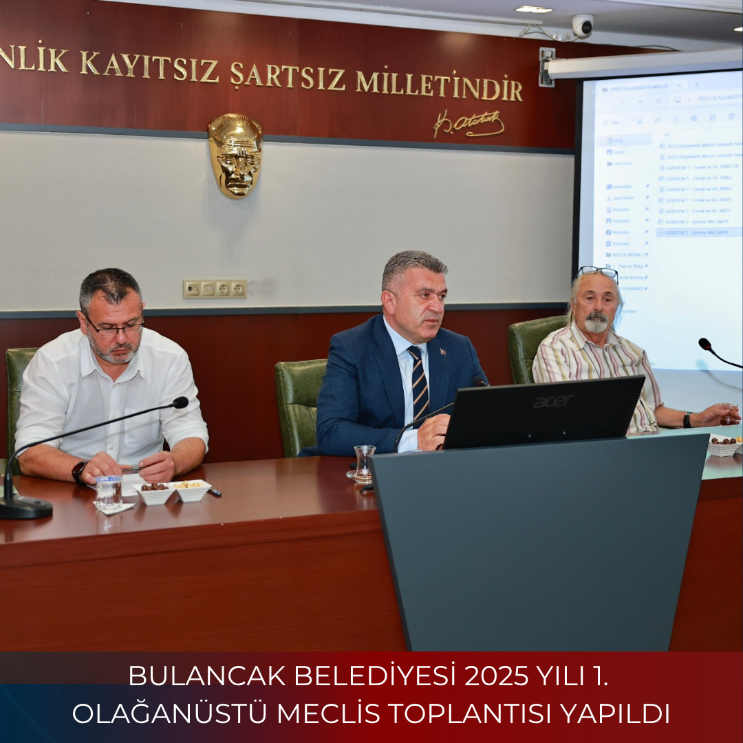 BULANCAK BELEDİYESİ 2025 YILI 1. OLAĞANÜSTÜ MECLİS TOPLANTISI YAPILDI