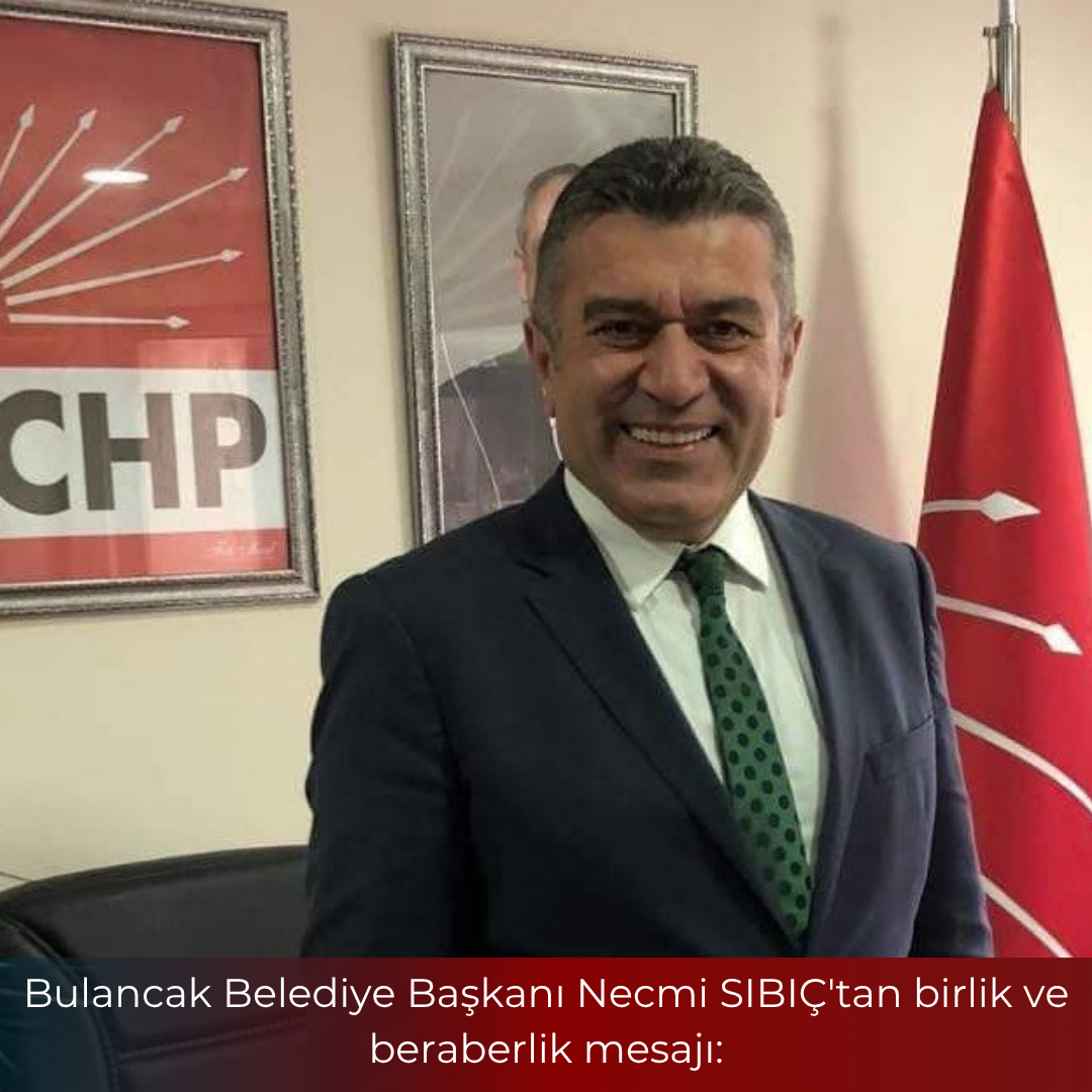 Bulancak Belediye Başkanı Necmi SIBIÇ’tan birlik ve beraberlik mesajı: