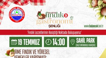 BULANCAK’ta 2. FINDIK VE GASTRONOMİ ŞENLİĞİ 18-20 TEMMUZ’da GERÇEKLEŞTİRİLECEK