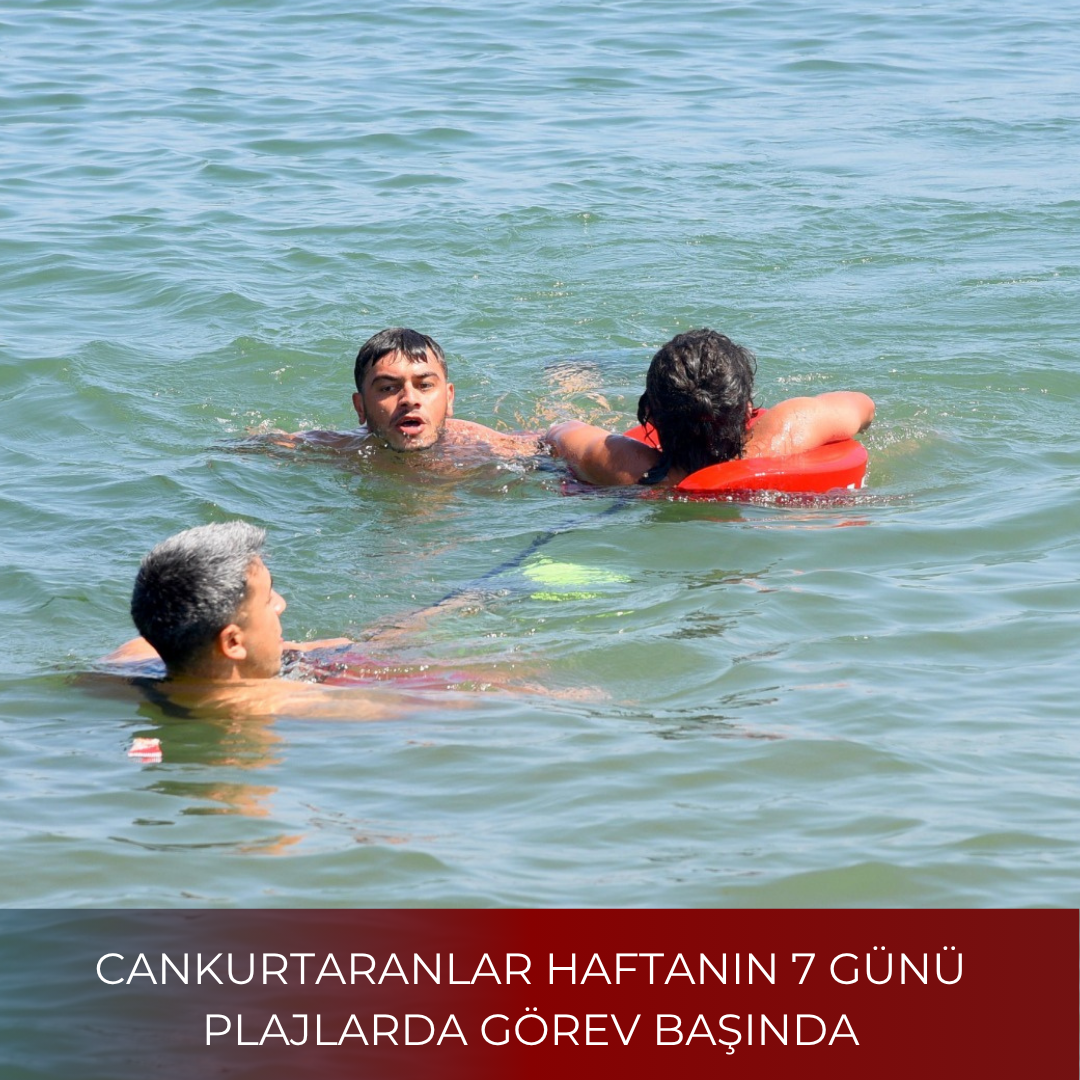CANKURTARANLAR HAFTANIN 7 GÜNÜ PLAJLARDA GÖREV BAŞINDA