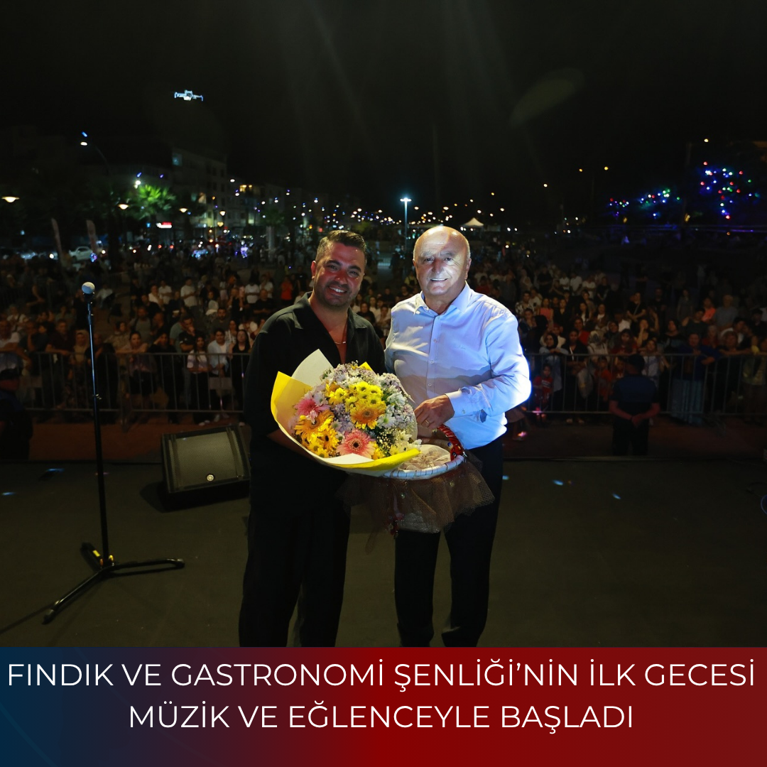 FINDIK VE GASTRONOMİ ŞENLİĞİ’NİN İLK GECESİ MÜZİK VE EĞLENCEYLE BAŞLADI