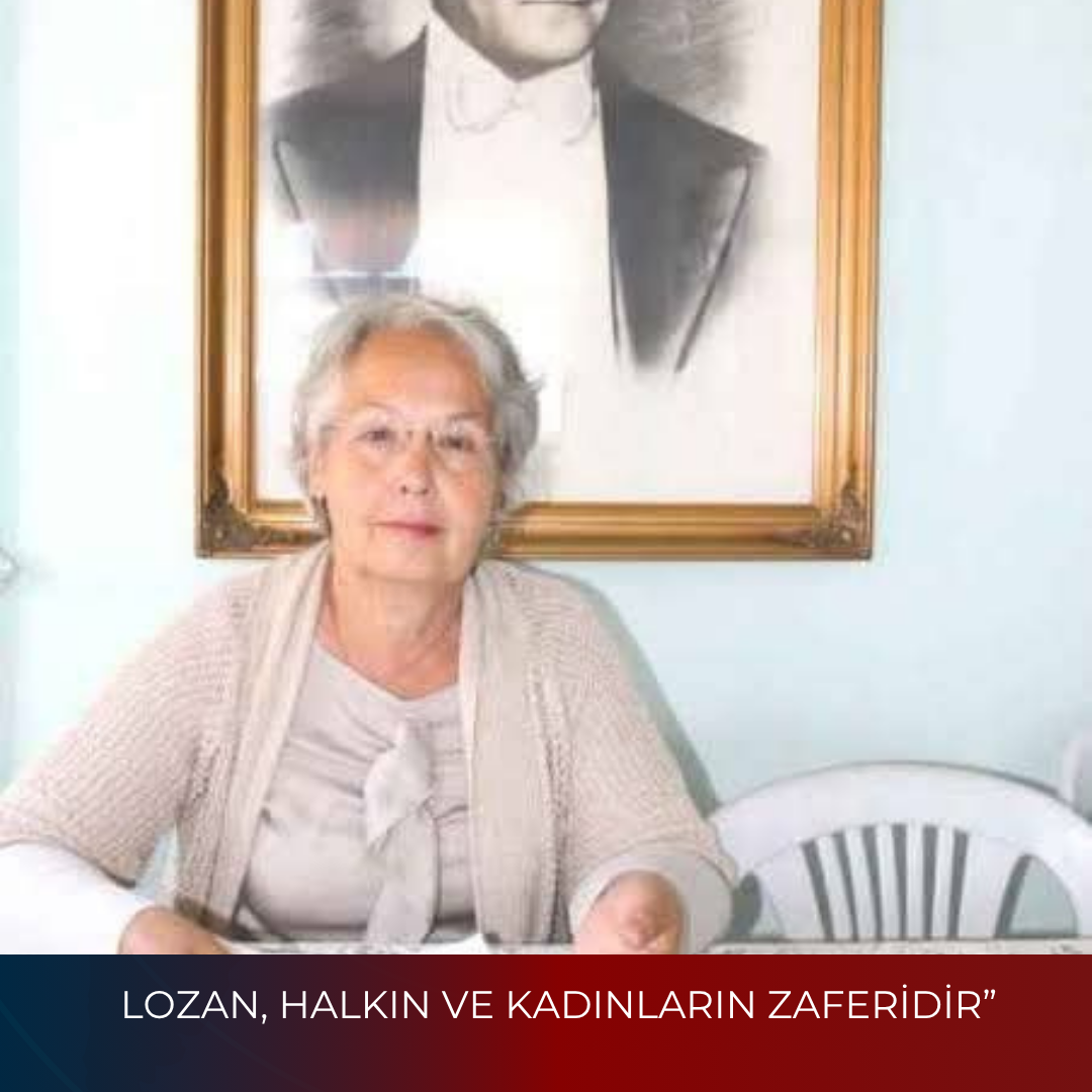 “LOZAN, HALKIN VE KADINLARIN ZAFERİDİR”
